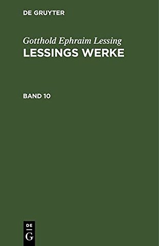 Gotthold Ephraim Lessing: Lessings Werke. Band 10