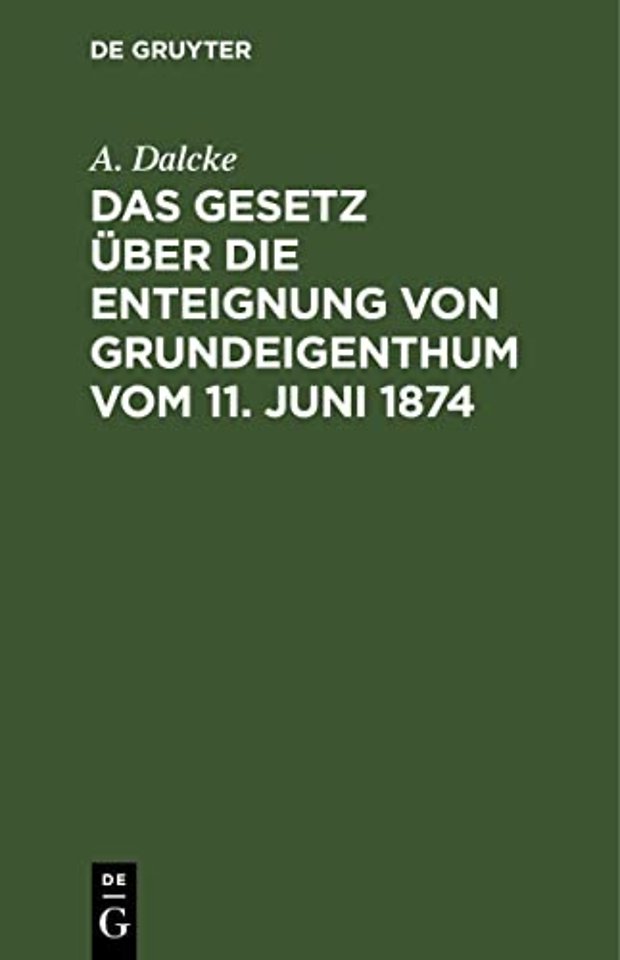 Das Gesetz über die Enteignung von Grundeigenthu – Aus den Materialien und der Rechtslehre erläutert
