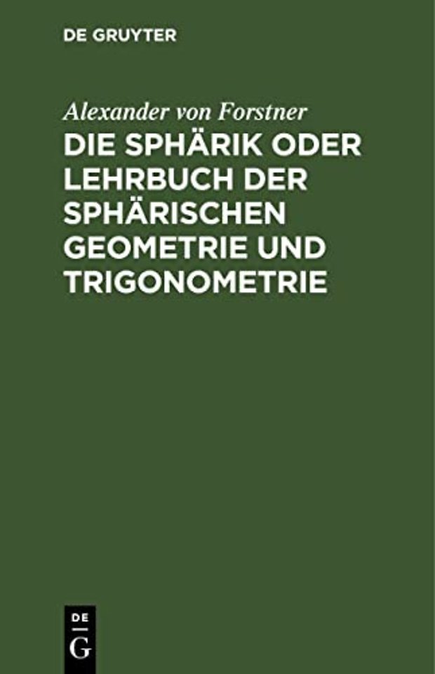 Die Sphärik oder Lehrbuch der sphärischen Geometrie und Trigonometrie