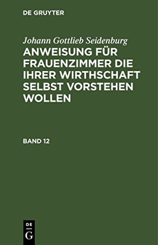 Johann Gottlieb Seidenburg: Anweisung für Frauenzimmer die ihrer Wirthschaft selbst vorstehen wollen. Stück 12