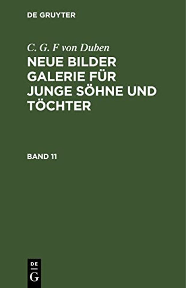 C. G. F von Duben: Neue Bilder Galerie für junge Söhne und Töchter. Band 11