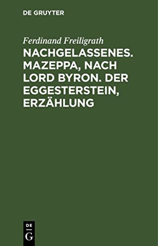 Nachgelassenes. Mazeppa, nach Lord Byron. Der Eggesterstein, Erzählung