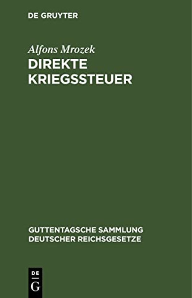 Direkte Kriegssteuer – Gesetze zur Besteuerung der Kriegsgewinne nebst den Ausführungsbestimmungen des Bundesrats und den preuβischen Ausführungsvors