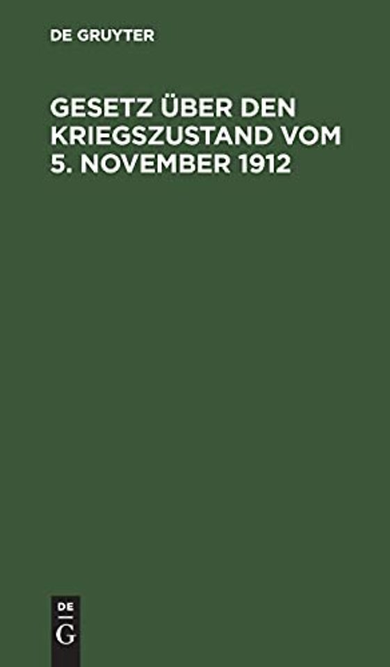 Gesetz über den Kriegszustand vom 5. November 19 – Mit Aenderungen von 1914 und den Vollzugsvorschriften