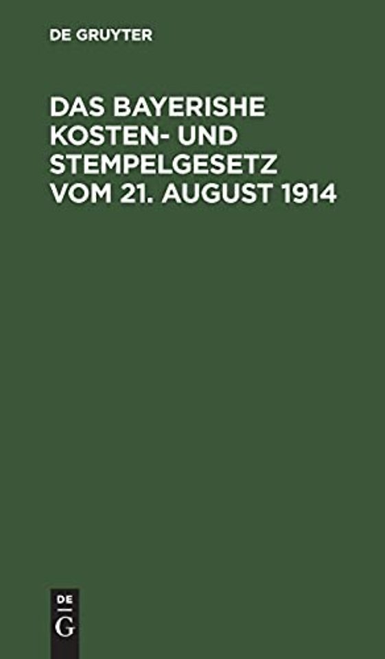 Das bayerishe Kosten– und Stempelgesetz vom 21. August 1914