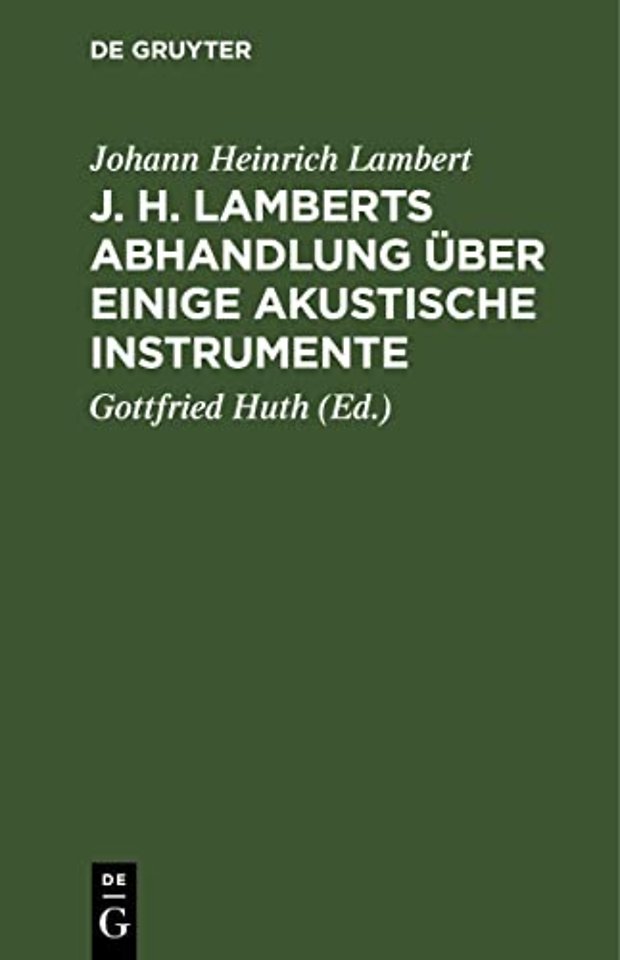 J. H. Lamberts Abhandlung über einige akustische – Aus dem Französischen übersetzt, nebst Zusätzen über das so genannte Horn Alexanders des Groβen, ü