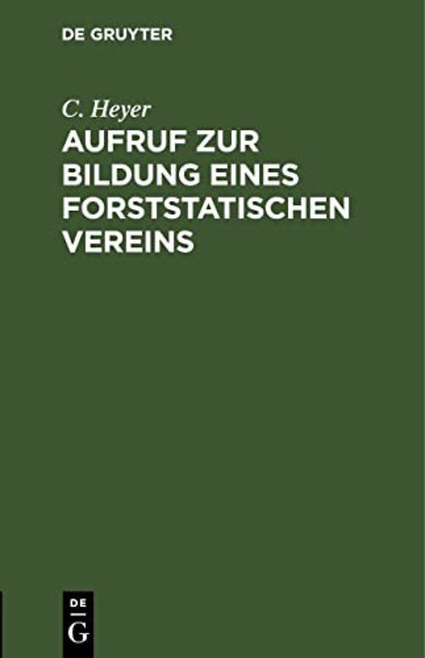 Aufruf zur Bildung eines forststatischen Vereins – gerichtet an die hochverehrliche Versammlung der süddeutschen Forstwirthe (Darmstadt auf Pfingsten