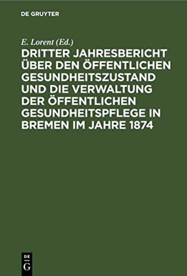 Dritter Jahresbericht über den öffentlichen Gesundheitszustand und die Verwaltung der öffentlichen Gesundheitspflege in Bremen im Jahre