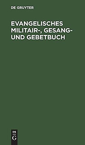 Evangelisches Militair–, Gesang– und Gebetbuch