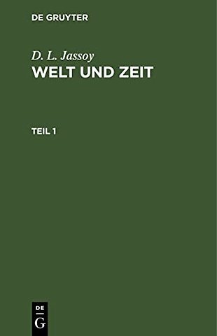 D. L. Jassoy: Welt und Zeit. Teil 1