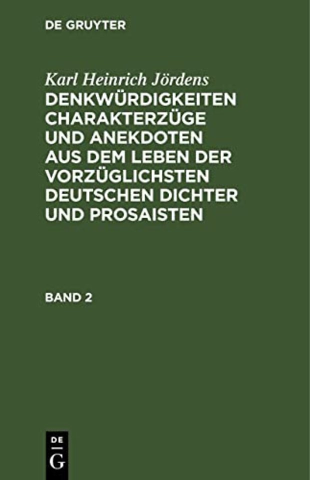 Karl Heinrich Jördens: Denkwürdigkeiten Charakterzüge und Anekdoten aus dem Leben der vorzüglichsten deutschen Dichter und Prosaisten. B