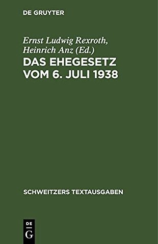 Das Ehegesetz vom 6. Juli 1938 – Nebst Durchführungsverordnung und amtlicher Begründung. Textausgabe mit Einleitung, Verweisungen und einem