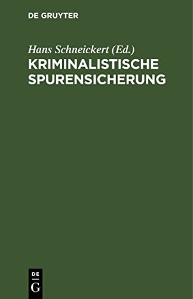 Kriminalistische Spurensicherung – Sammlung dienstlicher Anweisungen und sachverständiger Ratschläge für den Dienstgebrauch und für Polizeis