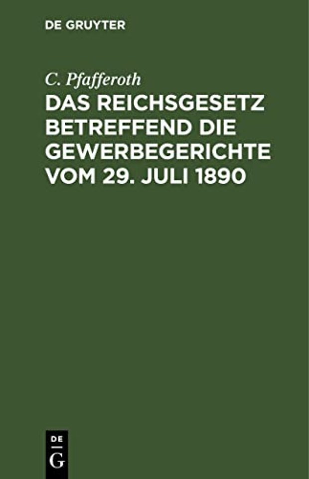 Das Reichsgesetz betreffend die Gewerbegerichte – Textausgabe mit Erläuterungen, einer Zusammenstellung aller Verfahrensvorschriften und