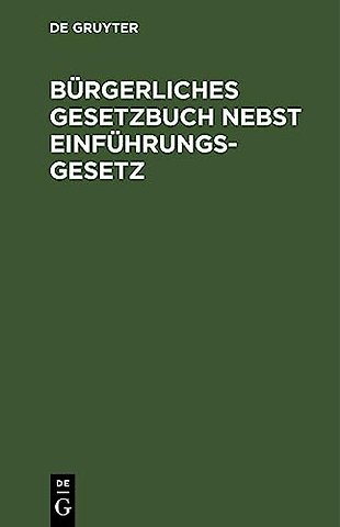 Bürgerliches Gesetzbuch nebst Einführungsgesetz – Vom 18. August 1896. Text–Ausgabe mit ausführlichem Sachregister