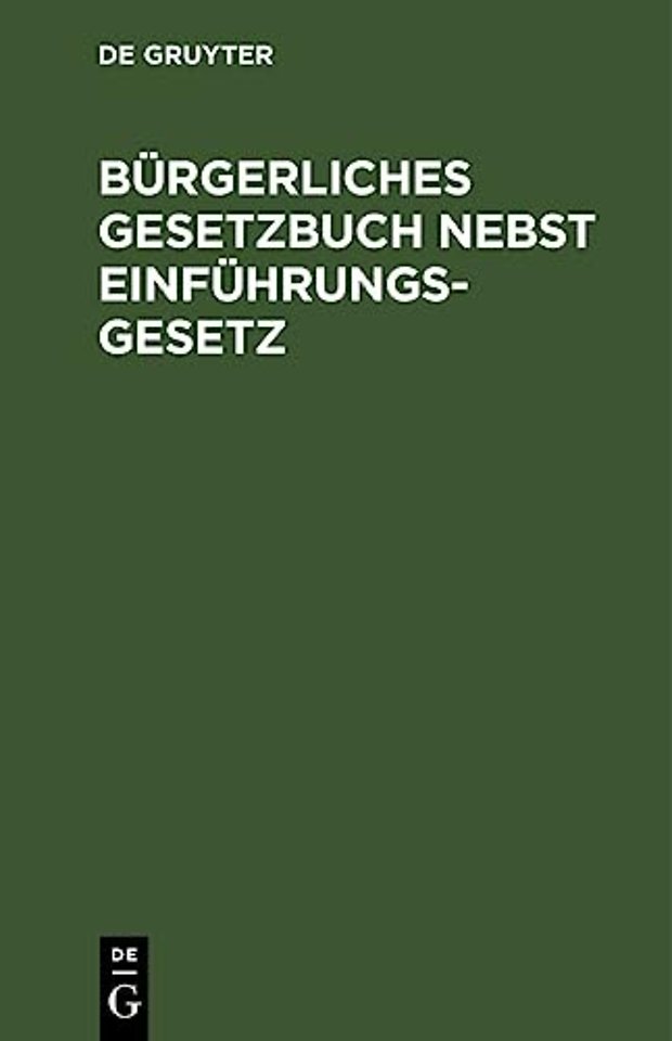 Bürgerliches Gesetzbuch nebst Einführungsgesetz – Vom 18. August 1896. Text–Ausgabe mit ausführlichem Sachregister