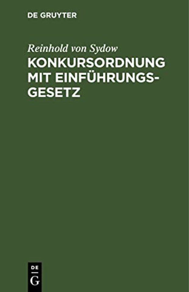 Konkursordnung mit Einführungsgesetz – In der Fassung der auf Grund des Gesetzes von 17. Mai 1898 erfolgten Bekanntmachung von 20. Mai 1898. Te