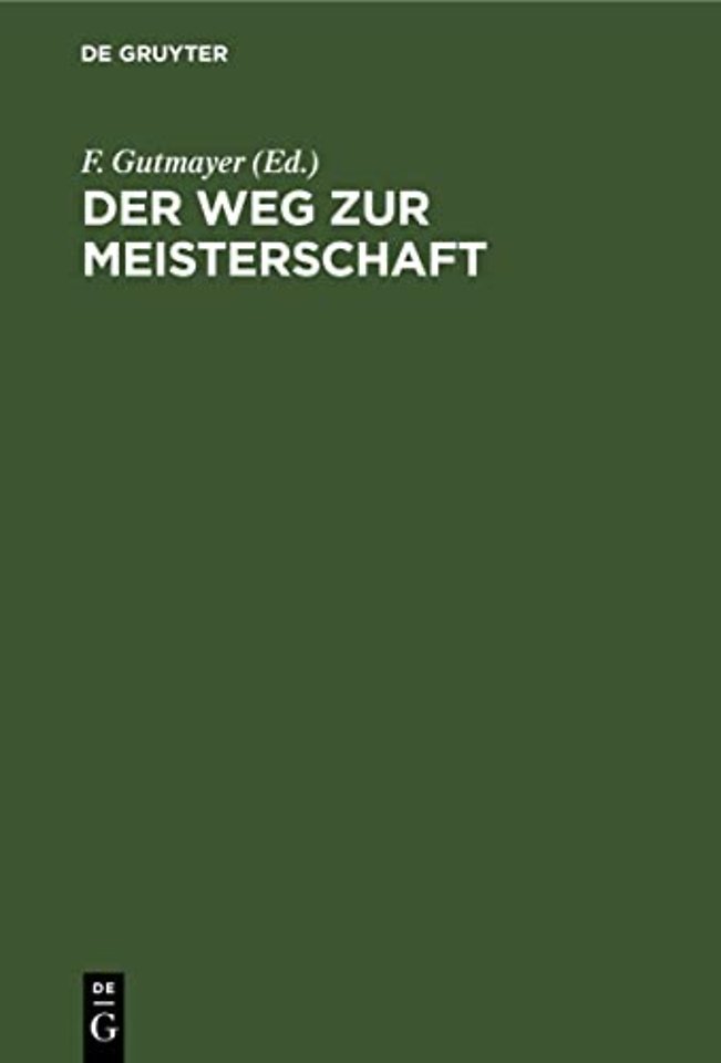 Der Weg zur Meisterschaft – Anleitung zur musterhaften Führung von Schachpartien. Auf neuer Grundlage