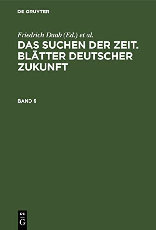 Das Suchen der Zeit. Blätter deutscher Zukunft. Band 6