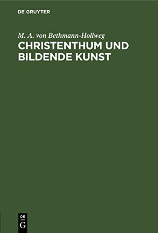 Christenthum und bildende Kunst – Nebst einer Blumenlese aus den Bekenntnissen eines groβen deutschen Künstlers