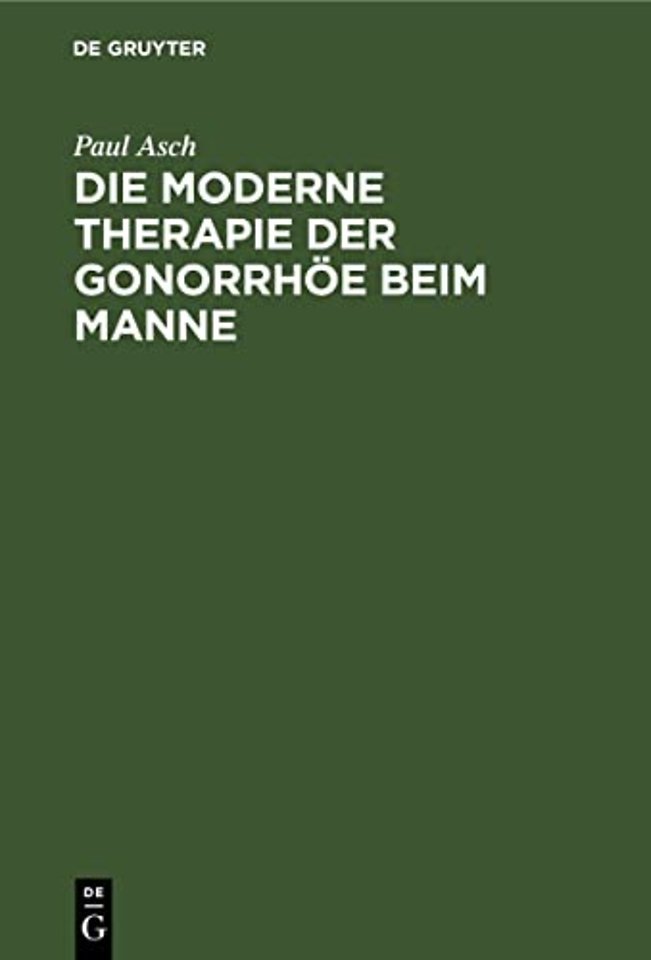 Die moderne Therapie der Gonorrhöe beim Manne – Ein Leitfaden für Studierende und Arzte