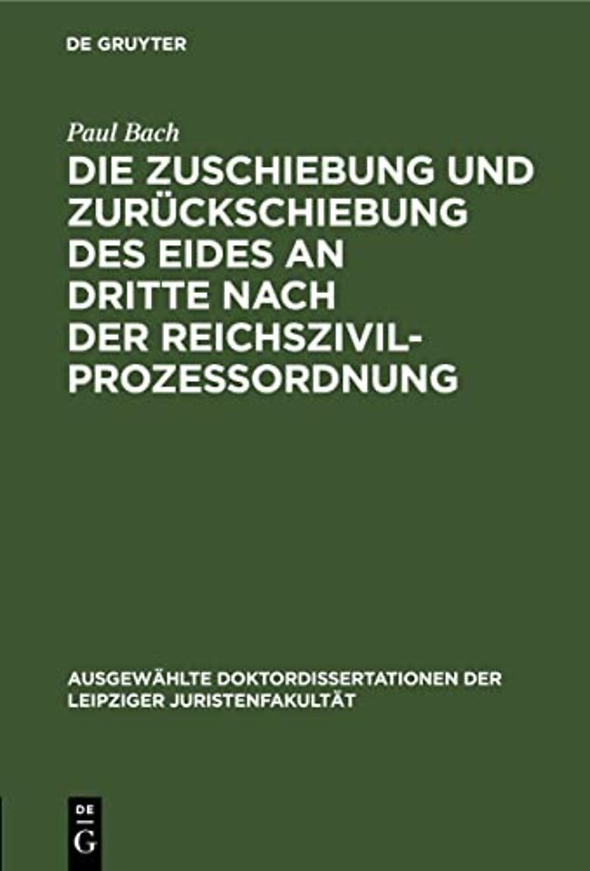 Die Zuschiebung und Zurückschiebung des Eides an Dritte nach der Reichszivilprozessordnung