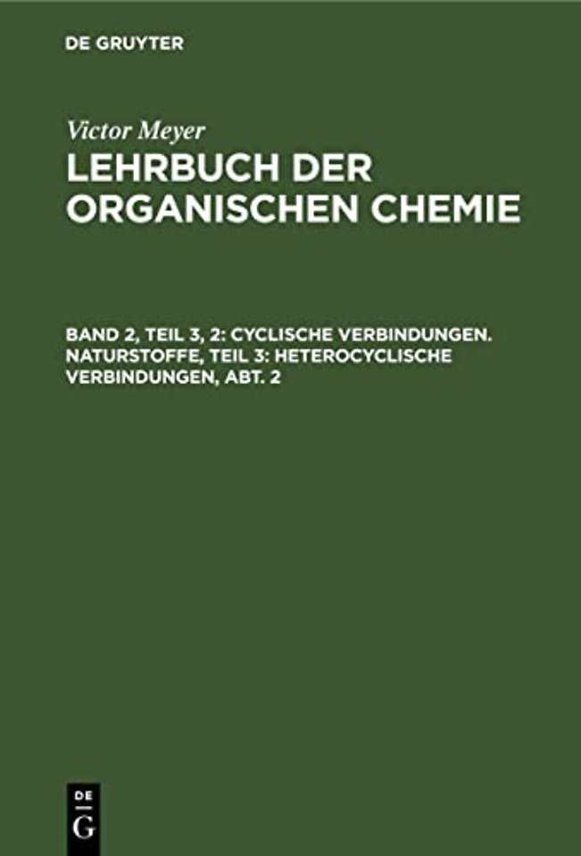 Cyclische Verbindungen. Naturstoffe, Teil 3: Heterocyclische Verbindungen, Abt. 2