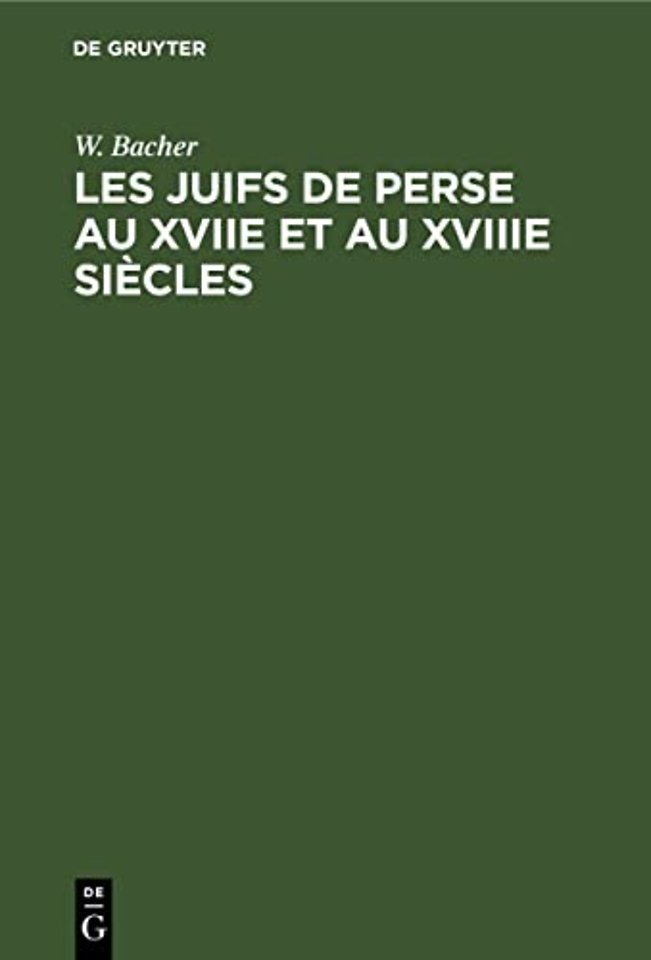 Les Juifs de Perse au XVIIe et au XVIIIe siècles – D`après les chroniques poétiques de Babaï B. Loutf et de Babaï B. Farhad
