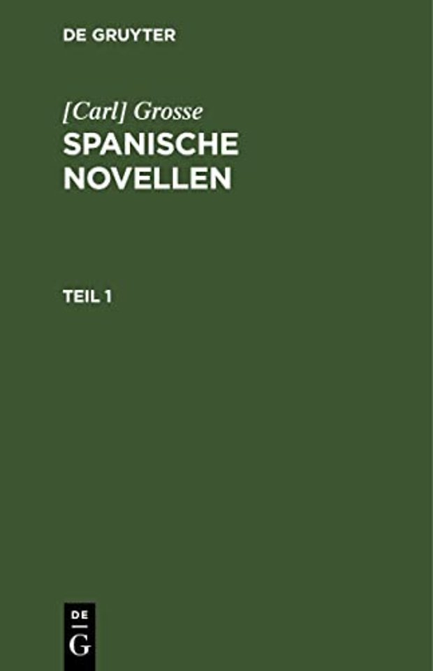 [Carl] Grosse: Spanische Novellen. Teil 1