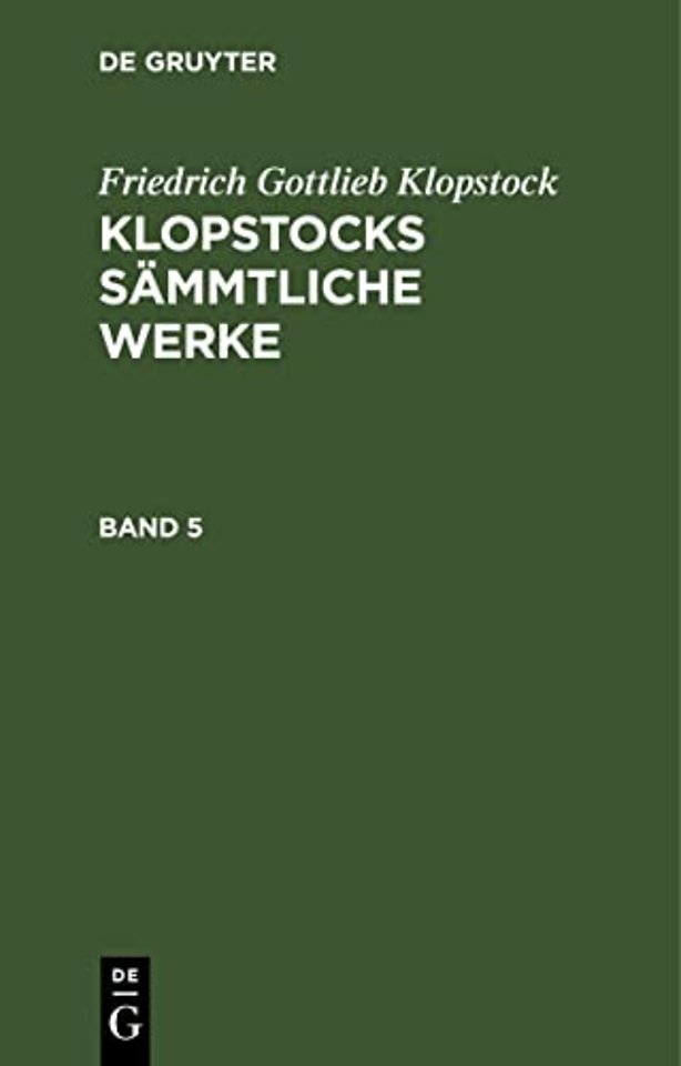 Friedrich Gottlieb Klopstock: Klopstocks sämmtliche Werke. Band 5