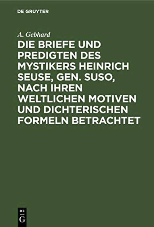 Die Briefe und Predigten des Mystikers Heinrich Seuse, Gen. Suso, nach Ihren weltlichen Motiven und Dichterischen Formeln betrachtet