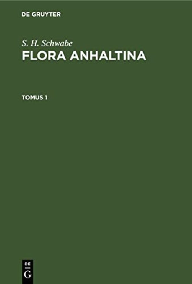 S. H. Schwabe: Flora Anhaltina. Tomus 1