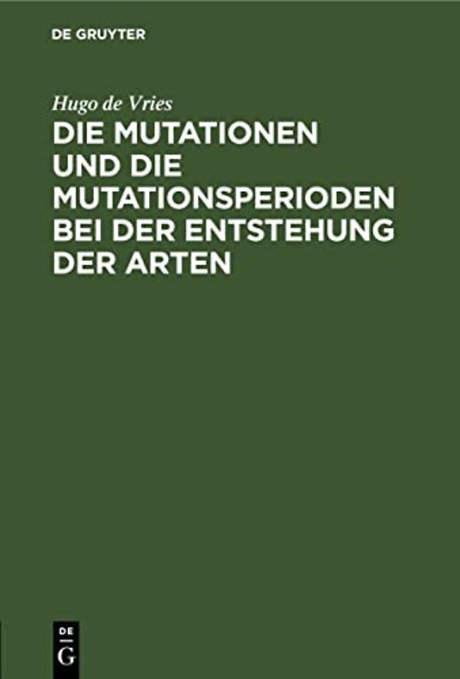 Die Mutationen und die Mutationsperioden bei der – Vortrag, gehalten in der allgemeinen Sitzung der Naturwissenschaftlichen Hauptgruppe der Versammlun