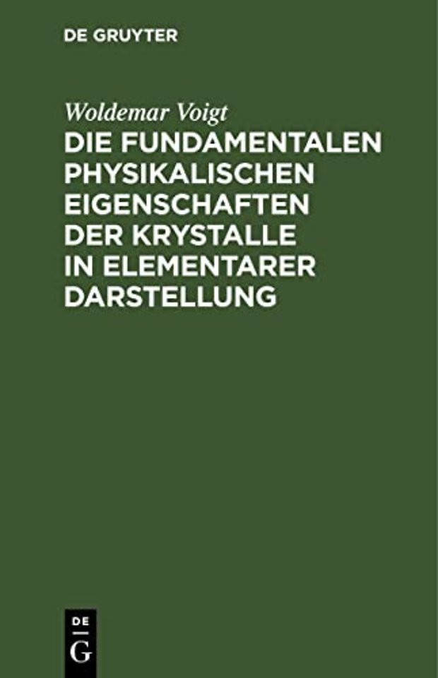 Die fundamentalen Physikalischen Eigenschaften der Krystalle in elementarer Darstellung