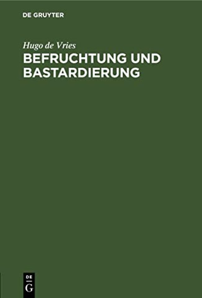 Befruchtung und Bastardierung – Vortrag geh. zu Haarlem 1903 von Hugo de Vries, Prof. in Amsterdam