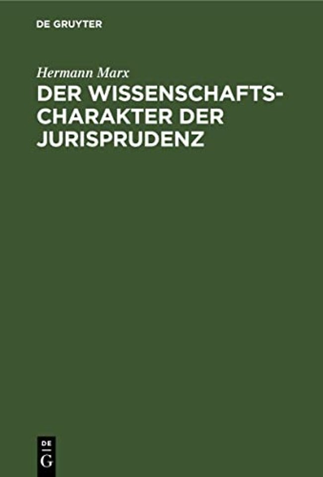 Der Wissenschaftscharakter der Jurisprudenz – Zugleich ein Einblick in Strömungen moderner Rechtswissenschaft nebst einigen grundsätzlichen E