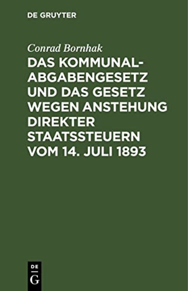 Das Kommunalabgabengesetz und das Gesetz wegen Anstehung direkter Staatssteuern vom 14. Juli 1893
