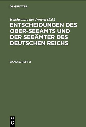 Entscheidungen des Ober–Seeamts und der Seeämter des Deutschen Reichs. Band 5, Heft 2