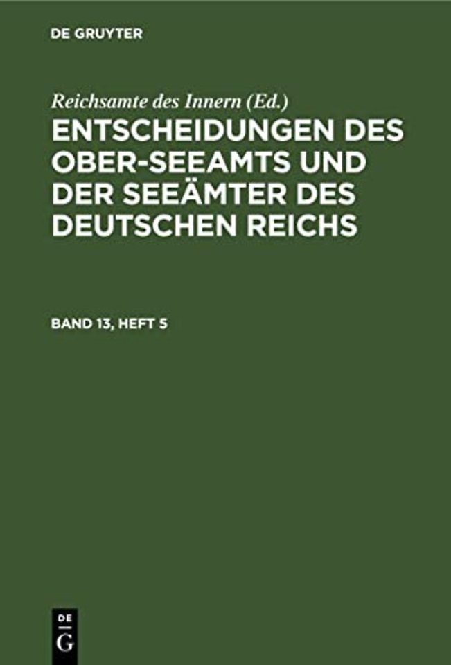 Entscheidungen des Ober–Seeamts und der Seeämter des Deutschen Reichs. Band 13, Heft 5