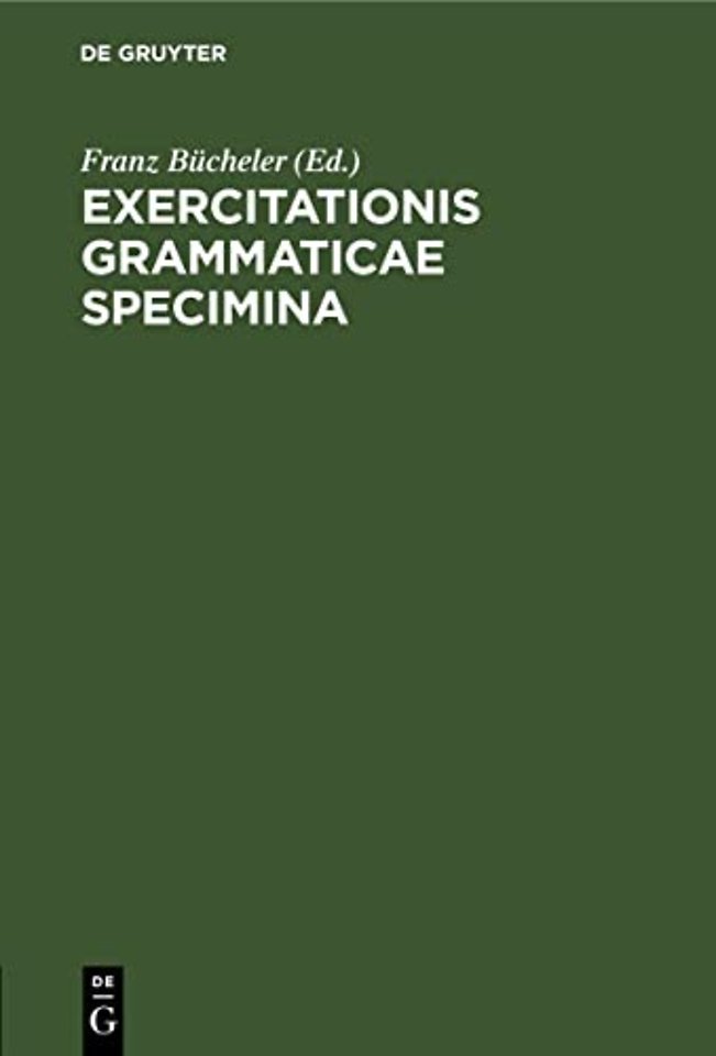 Exercitationis Grammaticae Specimina – [Gratulations–Schrift an Franz Bücheler]