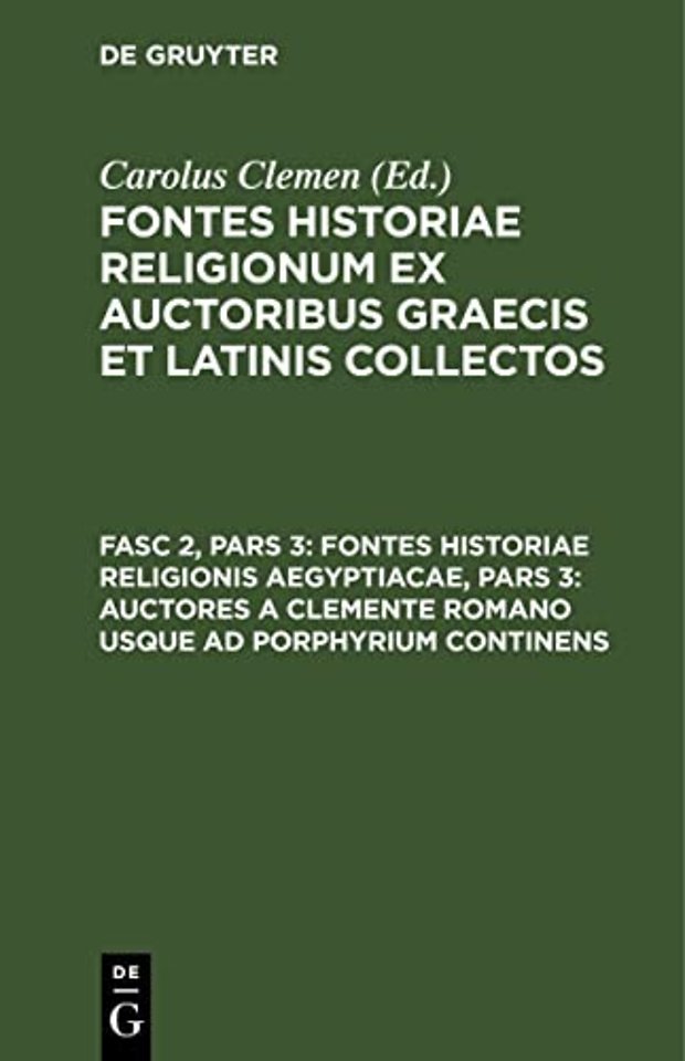 Fontes historiae religionis Aegyptiacae, Pars 3: Auctores a Clemente romano usque ad Porphyrium continens