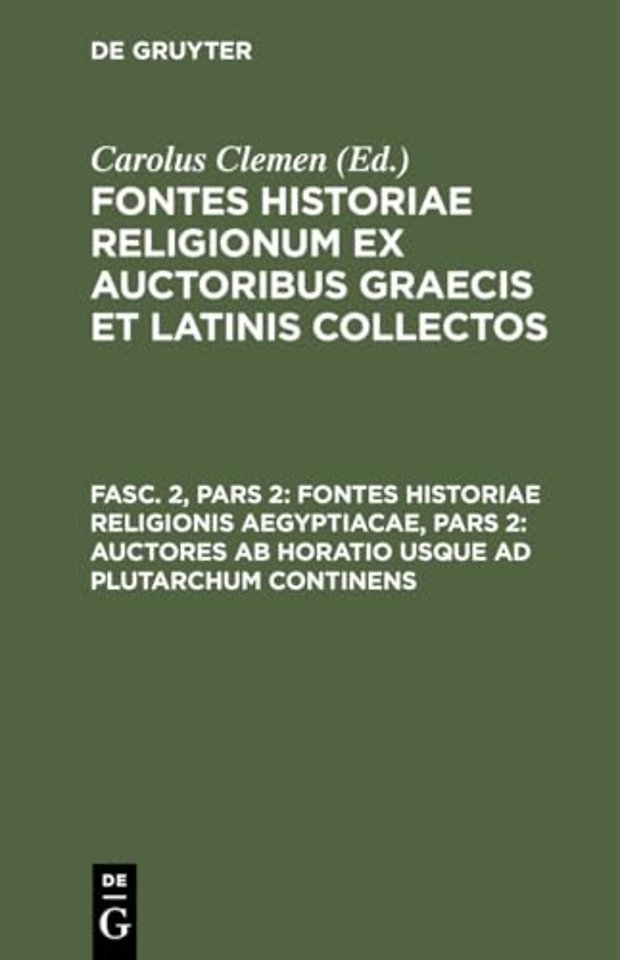 Fontes historiae religionis Aegyptiacae, Pars 2: Auctores ab Horatio usque ad Plutarchum continens