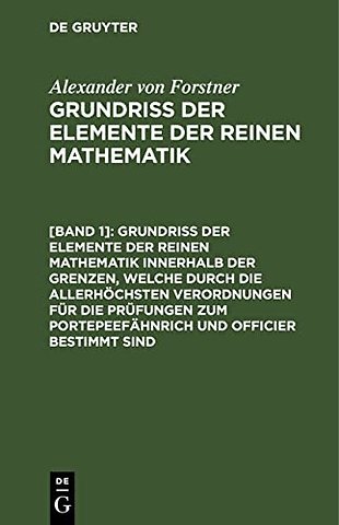 Grundriss der Elemente der reinen Mathematik innerhalb der Grenzen, welche durch die allerhöchsten Verordnungen für die Prüfungen zum P