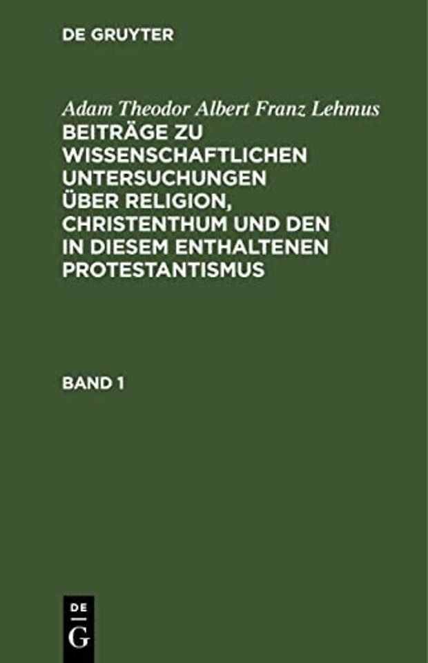 Adam Theodor Albert Franz Lehmus: Beiträge zu wissenschaftlichen Untersuchungen über Religion, Christenthum und den in diesem enthaltenen Protest