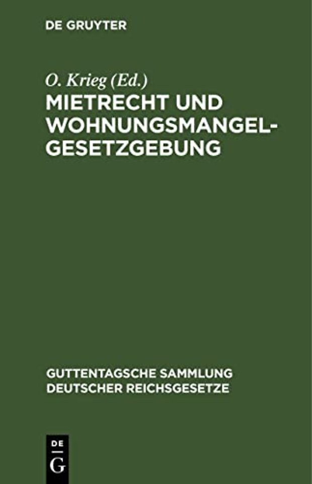 Mietrecht und Wohnungsmangelgesetzgebung – Im Reiche, in Preuβen und in Berlin, einschl. Hauszinssteuer, Kostenwesen und Rechtsentscheiden
