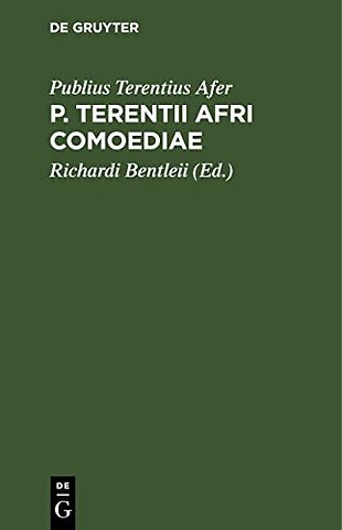 P. Terentii Afri Comoediae – Erecensione Richardi Bentleii. Ictus peraccentus acutos expressi sunt, discentium commodo