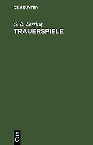 Trauerspiele – Miss Sara Sampson. Philotas. Emilia Galotti
