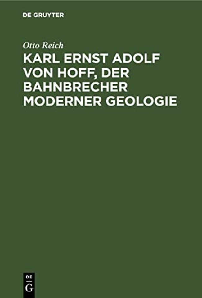 Karl Ernst Adolf von Hoff, der Bahnbrecher moder – Eine wissenschaftlich Biographie
