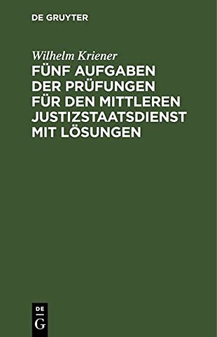Fünf Aufgaben der Prüfungen für den mittleren Justizstaatsdienst mit Lösungen