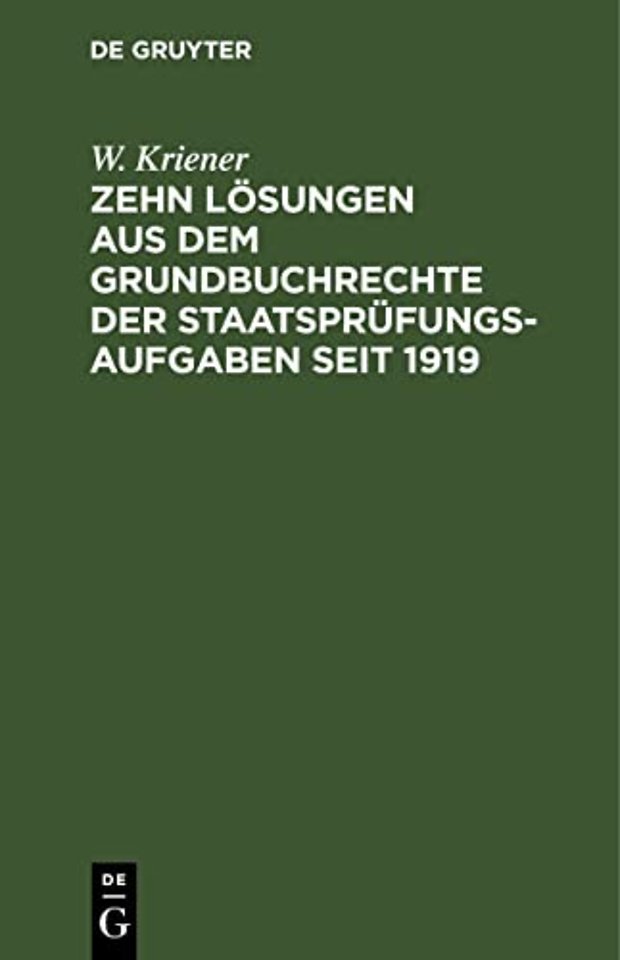 Zehn Lösungen aus dem Grundbuchrechte der Staatsprüfungs–Aufgaben seit 1919